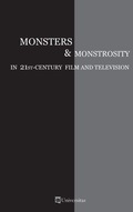 Cover: Monsters & Monstrosity in 21st-Century Film and Television - Universitas Press