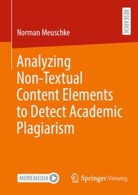 Enlarge image Cover: Analyzing Non-Textual Content Elements to Detect Academic Plagiarism - Springer Vieweg