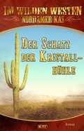 Cover: Im Wilden Westen Nordamerikas 15: Der Schatz der Kristallh&ouml;hle - Blitz Verlag