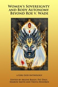 Cover: Women's Sovereignty and Body Autonomy Beyond Roe v. Wade - Girl God Books