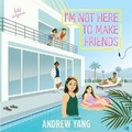 Cover: I'm Not Here to Make Friends - HarperCollins