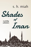 Cover: Shades of Iman (Poetry Collections, #2) - Muslim Fiction Project