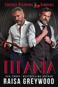 Cover: Titania (Cherry Popping Daddies, #3) - Raisa Greywood