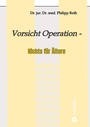 Cover: Vorsicht Operation - tredition