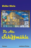 Cover: Die Alte Schiffm&uuml;hle - BoD - Books on Demand