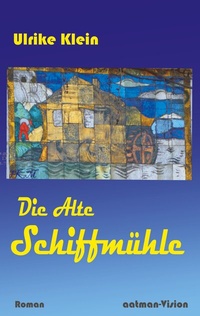 Enlarge image Cover: Die Alte Schiffmühle - BoD - Books on Demand