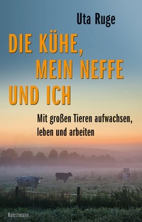 Abbildung von: Die Kühe, mein Neffe und ich - Antje Kunstmann Verlag