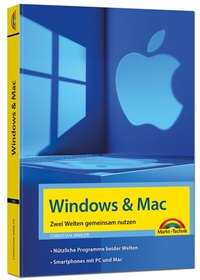 Abbildung von: Windows und Mac - Zwei Welten gemeinsam nutzen - Daten synchronisieren, Programme und Apps gemeinsam nutzen - Markt + Technik