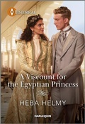 Cover: A Viscount for the Egyptian Princess - Harlequin Historical