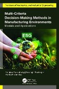 Cover: Multi-Criteria Decision-Making Methods in Manufacturing Environments - Apple Academic Press Inc.