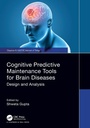 Cover: Cognitive Predictive Maintenance Tools for Brain Diseases - Chapman & Hall/CRC