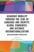 Cover: Academic Mobility through the Lens of Language and Identity, Global Pandemics, and Distance Internationalization - Routledge