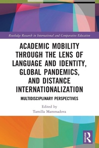 Enlarge image Cover: Academic Mobility through the Lens of Language and Identity, Global Pandemics, and Distance Internationalization - Routledge