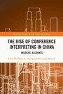 Cover: The Rise of Conference Interpreting in China - Routledge