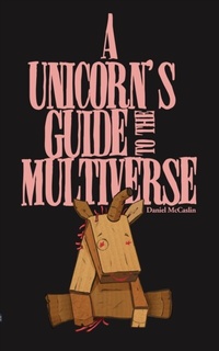 Abbildung von: A Unicorn's Guide to the Multiverse - Minor Flock Publishing