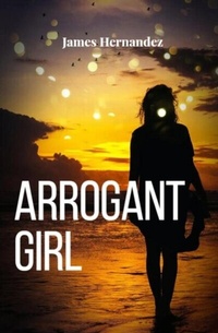 Abbildung von: Arrogant girl - James Hernandez
