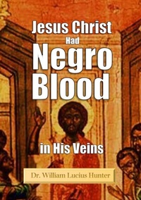 Bild vergrößern Bild: Jesus Christ Had Negro Blood in His Veins (1901) - Bookcrop