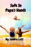 Cover: Safe In  Papa's Hands - Your New Life Ministries LLC
