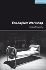 Cover: The Asylum Workshop - Methuen Drama