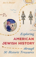 Cover: Exploring American Jewish History through 50 Historic Treasures - Rowman & Littlefield Publishers