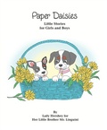 Cover: Paper Daisies Little Stories for Girls and Boys by Lady Hershey for Her Little Brother Mr. Linguini - Little Stories for Girls and Boys