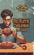 Cover: He Eats Children - Blood Splatter Press Ltd
