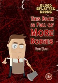 Cover: This Book is Full of More Bodies - Blood Splatter Press Ltd