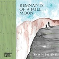 Cover: Remnants of a Full Moon - Bamboo Dart Press