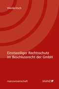 Abbildung von: Einstweiliger Rechtsschutz im Beschlussrecht der GmbH - Manz