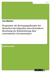 Abbildung von: Programme der Bewegungstherapie bei Menschen mit Adipositas unter besonderer Beachtung der Kniebelastung. Eine systematische Literaturanalyse - GRIN Verlag
