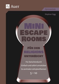 Abbildung von: Mini-Escape Rooms für den Religionsunterricht - Auer Verlag in der AAP Lehrerwelt GmbH