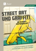 Cover: Street Art und Graffiti im Kunstunterricht - Auer Verlag in der AAP Lehrerwelt GmbH
