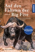 Bild: Auf den F&auml;hrten der Big Five - Kosmos
