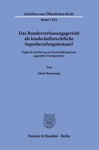 Abbildung von: Das Bundesverfassungsgericht als kindschaftsrechtliche Superberufungsinstanz? - Duncker & Humblot