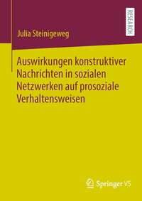 Abbildung von: Auswirkungen konstruktiver Nachrichten in sozialen Netzwerken auf prosoziale Verhaltensweisen - Springer VS