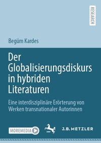Abbildung von: Der Globalisierungsdiskurs in hybriden Literaturen - J.B. Metzler