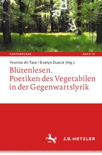 Abbildung von: Blütenlesen. Poetiken des Vegetabilen in der Gegenwartslyrik - J.B. Metzler