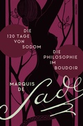 Cover: Die 120 Tage von Sodom. - Die Philosophie im Boudoir oder Die lasterhaften Lehrmeister - Anaconda Verlag