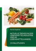 Cover: Aktuelle Trends in der Lebensmittelindustrie und im Lebensmittelhandel - Books on Demand