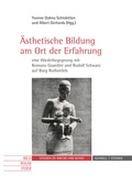 Cover: &Auml;sthetische Bildung am Ort der Erfahrung - eine Wiederbegegnung mit Romano Guardini und Rudolf Schwarz auf Burg Rothenfels - Schnell & Steiner