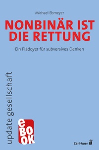 Enlarge image Cover: Nonbinär ist die Rettung - Carl-Auer Verlag