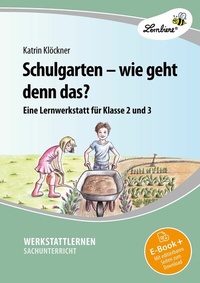 Abbildung von: Schulgarten - wie geht denn das? - Lernbiene