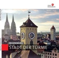 Cover: Regensburg - Stadt der T&uuml;rme - Stadt Regensburg