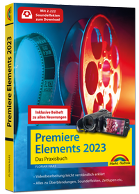 Abbildung von: Premiere Elements 2023 / 2024 - Das Praxisbuch zur Software - Markt + Technik