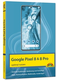 Abbildung von: Das neue Google Pixel 8 und Pixel 8 Pro - Markt + Technik