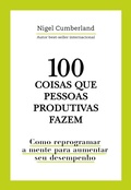Cover: 100 coisas que pessoas produtivas fazem - Astral Cultural