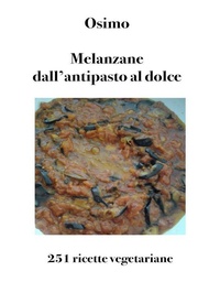 Abbildung von: Melanzane dall'antipasto al dolce - Bruno Osimo