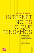 Cover: Internet no es lo que pensamos - Fondo de Cultura Econ&oacute;mica Argentina