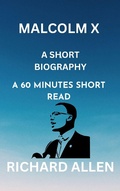 Cover: Malcolm X: A Short Biography (Short Biographies of Famous People) - Richard Allen