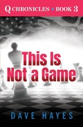 Cover: This Is Not A Game (Q Chronicles, #3) - Dave Hayes